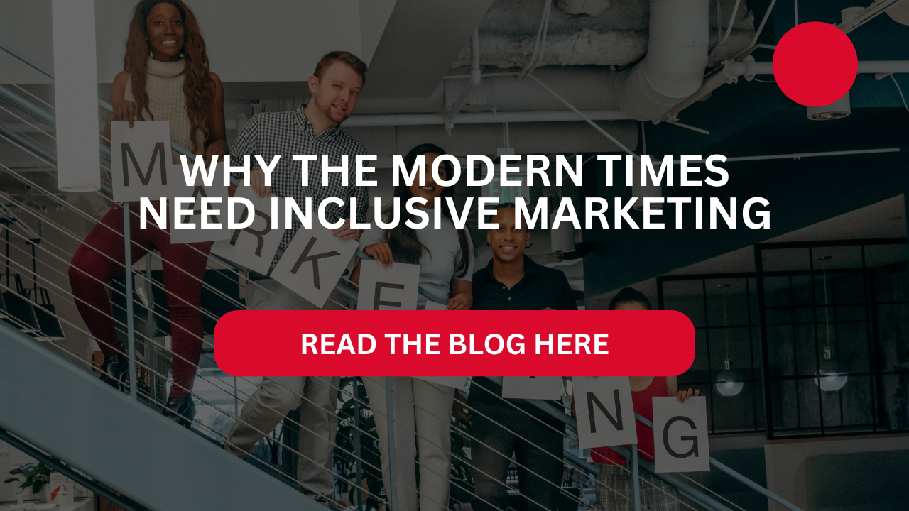 Why the modern times need inclusive marketing